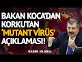 Bakan Fahrettin Koca'dan Korkutan Mutant Virüs Açıklaması!