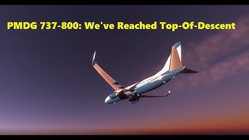 PMDG 737-800 Has Reached the Top of Descent