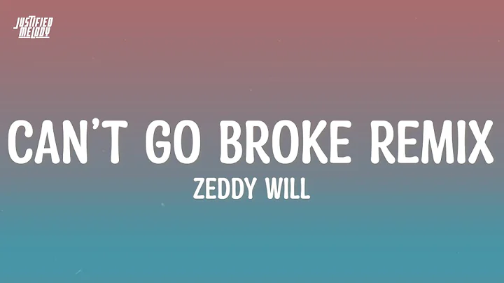 Zeddy Will - Can’t Go Broke Remix (Lyrics)
