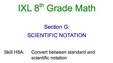 IXL G.1 8th Grade Math Convert between standard and scientific notation (H8A)