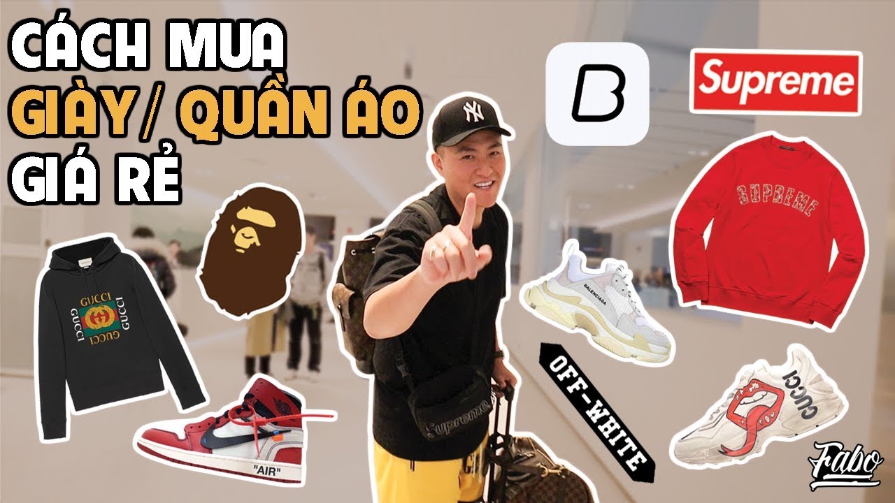giày auth New Update Cách Mua Giày/ Quần Áo Giá Rẻ | How To Buy Sneakers/ Streetwear For Cheap?!?!?