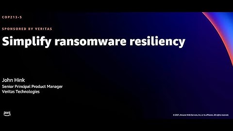 AWS re:Invent 2021 - Simplify ransomware resiliency (sponsored by Veritas)
