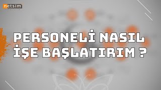 Netsim İk4 Personeli Nasıl İşe Başlatırım ?