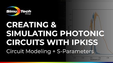 Creating & Simulating Photonic Circuits with Luceda IPKISS | Circuit Modeling + S-Parameters