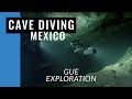 Cave Diving Mexico - Cave Exploration Project with GUE