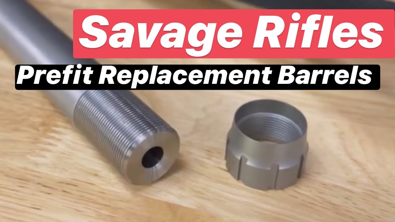 Savage Prefit Replacement Barrels - Savage Prefit Gun Barrel