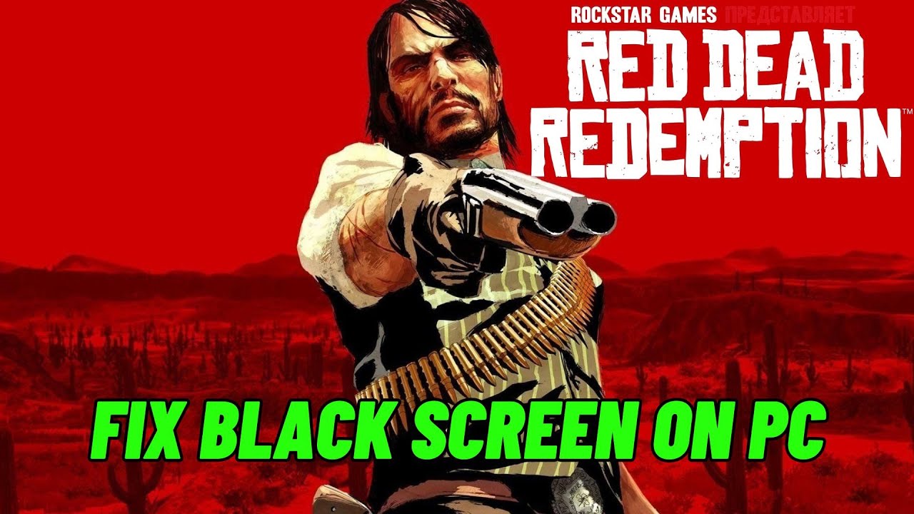 Fix Red Dead Redemption Stuck On Black Screen | Fix Red Dead Redemption ...