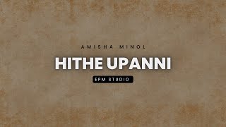Hithe Upanni හත උපනන - Amisha Minol Lyrics Video Epm Studio