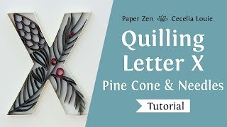 Quilling Letters Tutorial - On-Edge Uppercase Letter X - Pine Cone Pattern Tutorial