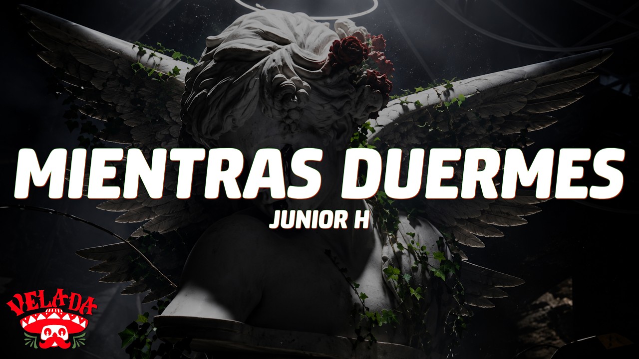 Junior H - MIENTRAS DUERMES (Letra/Lyrics)