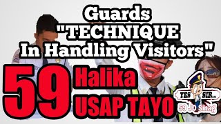 Guards TECHNIQUE in Handling Visitors Lika Usap Tayo / 59 JO Sinag