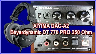 🎵AIYIMA DAC-A2 (🎧 Amplifier) & 🎧 Beyerdynamic DT 770 PRO 250 Ohm (🖥️PC Audio Test🎶)