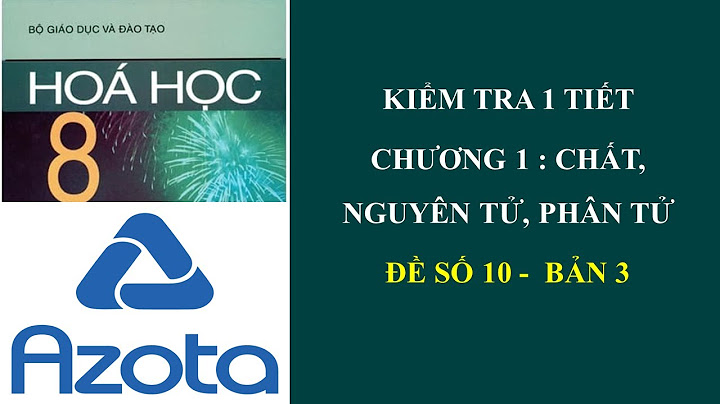 Kiểm tra 1 tiết hóa học 8 chương 1 năm 2024