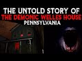 The Untold Story Of The Demonic Welles House - Pennsylvania