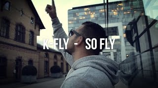 K-FLY ► SO FLY ◄ (official Video)