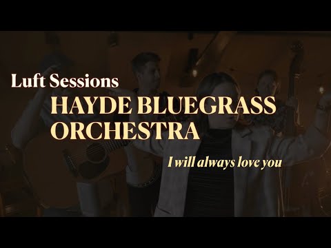 Hayde Bluegrass Orchestra - I Will Always Love You (Dolly Parton Cover)