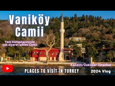 Vaniköy Camii - Kandilli Üsküdar- İstanbul Gezilecek Yerler 2024 #istanbul #kandilli #üsküdar #gezi