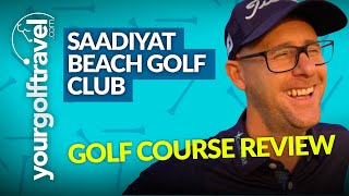 SAADIYAT BEACH GOLF CLUB Course Review with Mark Crossfield