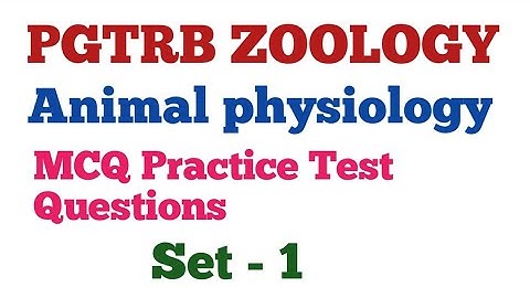 PGTRB ZOOLOGY/Animal physiology/Test Questions 1