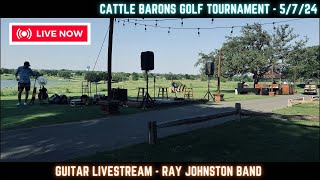 Ray Johnston Band set 1 - Cattle Barrons Golf Tournament 5-7-24