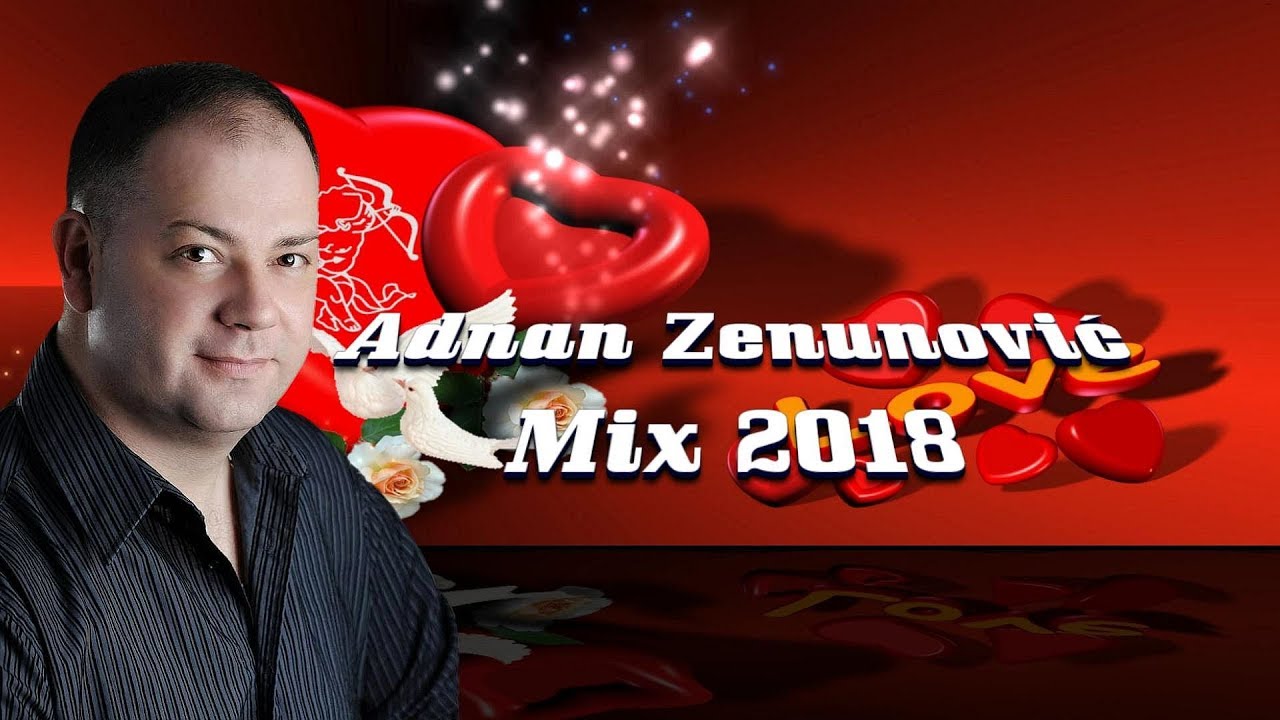 ADNAN ZENUNOVIC - MIX NOVIH PJESAMA 2018 [LIVE]