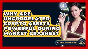 Why Are Uncorrelated Crypto Assets Powerful During Market Crashes? - All About Crypto Exchanges
