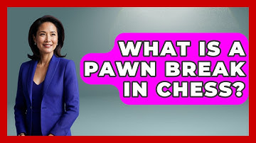 What Is A Pawn Break In Chess? - The Board Game Xpert