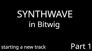 Synthwave - Live Production in Bitwig - Part 1