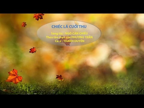 Watch CHIẾC LÁ CUỐI THU - Nhạc NGÔ CÀN CHIẾU - Từ PHƯỢNG TRẦN - Ca sĩ THANH DUYÊN on YouTube