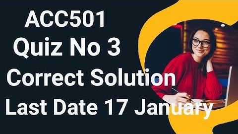 Acc501 Quiz No 3 2024 | acc501 quiz no 3 2024 | acc501 quiz 3 solution