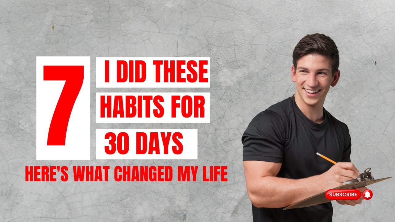 I Did These 7 Habits for 30 Days – Here's What Changed My Life - YouTube