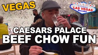 BEEF CHOW FUN at Caesar's Palace, Las Vegas