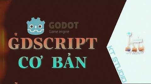 GDSCRIPT CƠ BẢN | GODOT ENGINE | KT STUDIO