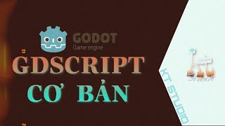 GDSCRIPT CƠ BẢN | GODOT ENGINE | KT STUDIO