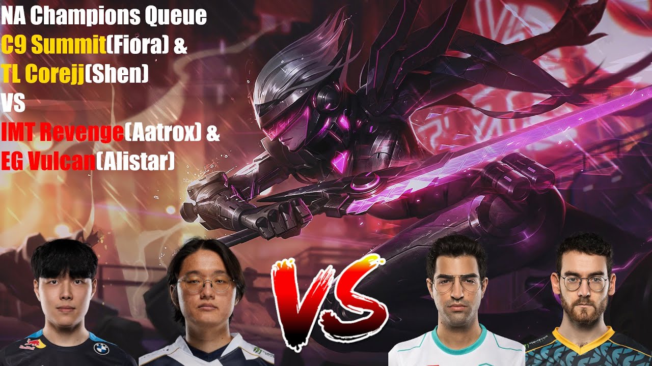 NA Champions Queue - C9 Summit(Fiora) & TL Corejj(Shen) VSI MT Revenge(Aatrox) & EG Vulcan(Alistar)
