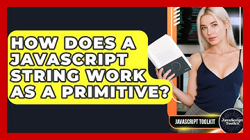 How Does A JavaScript String Work As A Primitive? - JavaScript Toolkit