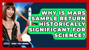 Why Is Mars Sample Return Historically Significant For Science? - Space Tech Insider