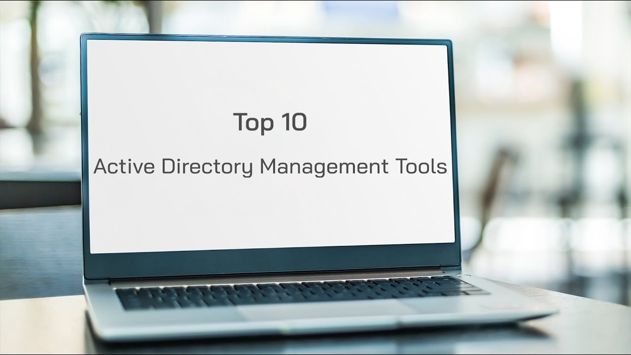  Update  Top 10 Active Directory Management Tools