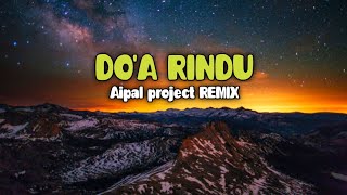 DJ Do'a Rindu || ( Aipal project REMIX )