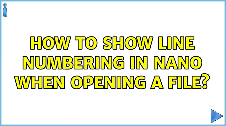 Ubuntu: How to show line numbering in nano when opening a file?