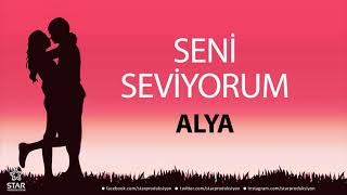 Seni Seviyorum Alya - İsme Özel Aşk Şarkısı