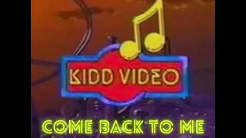 Kidd Video - Come Back To Me
