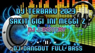 Dj sakit gigi meggi z dj terbaru 2023 dj full bass.mp4