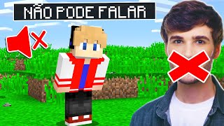 DESAFIO: NÃO POSSO FALAR NADA O VÍDEO INTEIRO NO MINECRAFT !