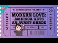Little Theater and American Avant Garde: Crash Course Theater #40