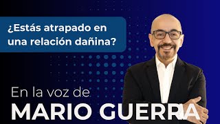 ¿Estás en una relación dañina? - En la voz de Mario Guerra by Mario Guerra 14,219 views 2 months ago 25 minutes