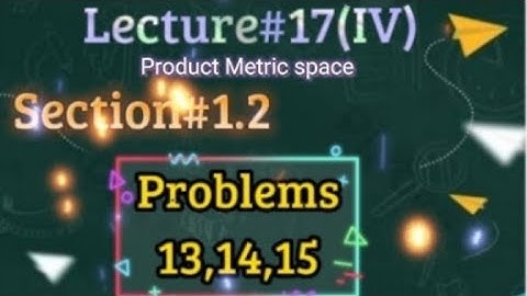 Functional analysis by(Erwinkreyszing)Topic:$ection#1.2 [Problems#13,14,&15 Def:Product Metric space