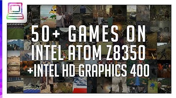 50+ Video Games Running On Intel Atom Z8350 + Intel HD Graphics 400 (2025)