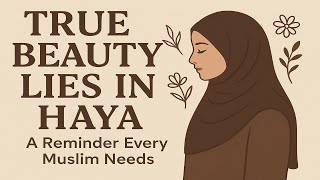 True Beauty Lies In Haya A Reminder Every Muslim Needs