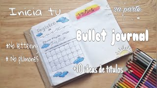 Como INICIAR tu BULLET JOURNAL sin ser la MORRA de LOS PLUMONES / BULLET para REGRESO a CLASES